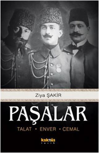 Paşalar - Talat Enver Cemal - Ziya Şakir - Kaknüs Yayınları