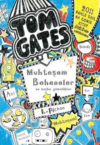 Tom Gates - Muhteşem Bahaneler ve Başka Güzellikler - Liz Pichon - Tudem Yayınları