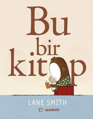 Bu Bir Kitap - Lane Smith - Uçanbalık Yayıncılık