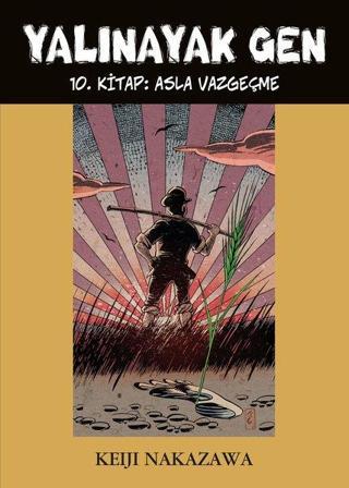 Yalınayak Gen 10 - Asla Vazgeçme - Keiji Nakazawa - Desen Yayınları