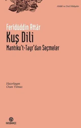 Kuş Dili - Mantıku't - Tayr'dan Seçme Hikayeler - Feridüddin Attar - Hasbahçe