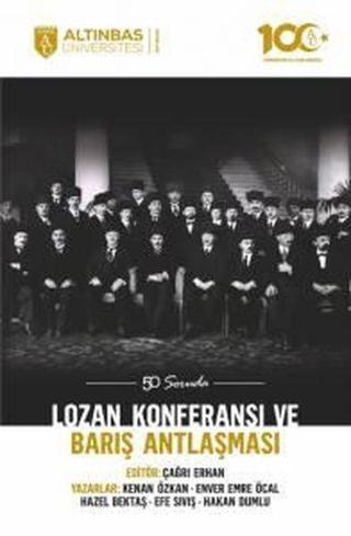 Lozan Konferansı ve Barış Antlaşması - 50 Soruda - Kenan Özkan - Altınbaş Üniversitesi Yayınları