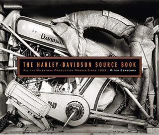 The Harley-Davidson Source Book : All the Milestone Production Models Since 1903 - Mitch Bergeron - Motorbooks