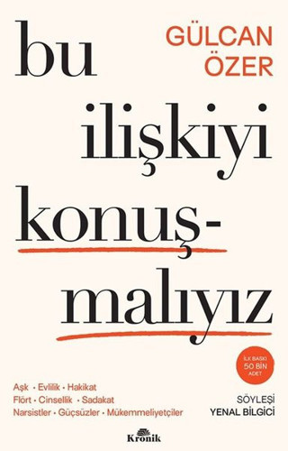 Bu İlişkiyi Konuşmalıyız - Aşk Evlilik Hakikat Flört Cinsellik Sadakat Narsistler Guçsuzler - Kronik Kitap