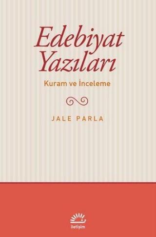 Edebiyat Yazıları - Kuram ve İnceleme - Jale Parla - İletişim Yayınları