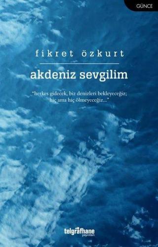 Akdeniz Sevgilim - Fikret Özkurt - Telgrafhane Yayınları