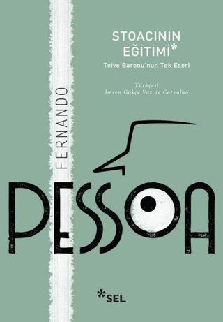 Stoacının Eğitimi - Teive Baronu'nun Tek Eseri - Fernando Pessoa - Sel Yayıncılık