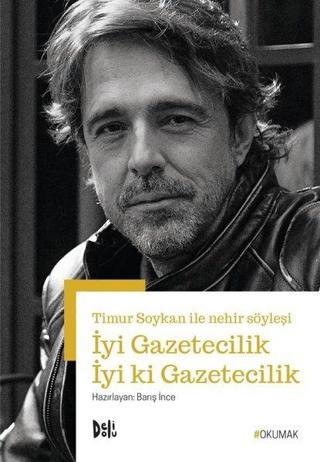 İyi Gazetecilik İyi ki Gazetecilik - Timur Soykan ile Nehir Söyleşi - Kolektif  - DeliDolu