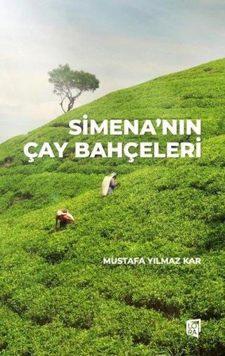 Simena'nın Çay Bahçeleri - Mustafa Yılmaz Kar - Lora Yayıncılık