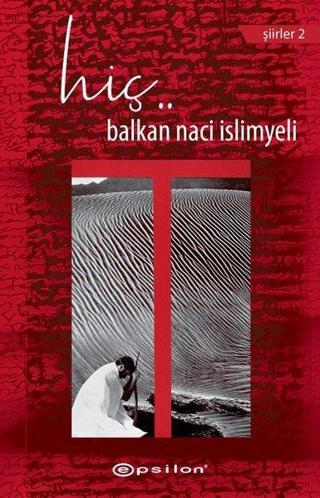 Hiç..Şiirler 2 - Balkan Naci İslimyeli - Epsilon Yayınevi