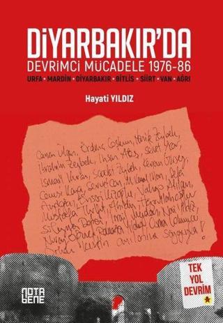 Diyarbakır'da Devrimci Mücadele 1976 - 86 - Tek Yol Devrim - Hayati Yıldız - Nota Bene Yayınları