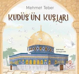 Kudüs'ün Kuşları - Mehmet Teber - Nesil Çocuk Yayınları