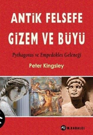 Antik Felsefe Gizem ve Büyü - Peter Kingsley - Meltem Kabalcı Yayınları