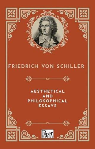 Aesthetical and Philosophical Essays - Friedrich von Schiller - Paper Books