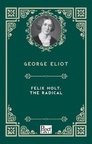 Felix Holt The Radical - George Eliot - Paper Books