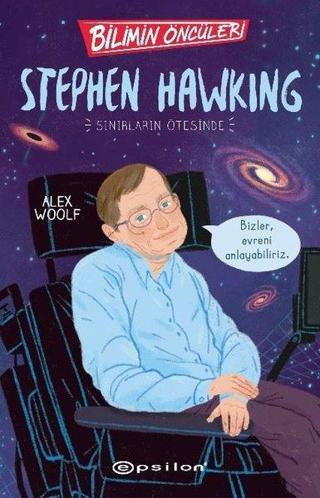 Stephen Hawking: Sınırların Ötesinde - Bilimin Öncüleri - Epsilon Yayınevi