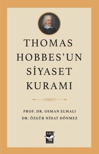 Thomas Hobbes'un Siyaset Kuramı - Osman Elmalı - Arı Sanat Yayınevi