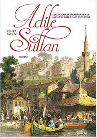Adile Sultan - Zehra Aydüz - Zafer Yayınları