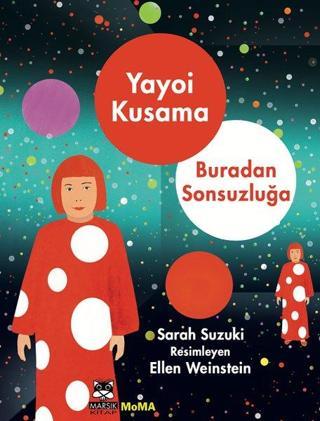 Yayoi Kusama - Buradan Sonsuzluğa - Sarah Suzuki - Marsık Kitap