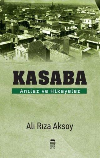 Kasaba - Anılar ve Hikayeler - Ali Rıza Aksoy - Ceren Kültür Yayınları