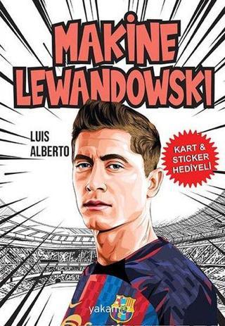 Makine Lewandowski - Kart & Sticker Hediyeli - Luis Alberto - Yakamoz Yayınları