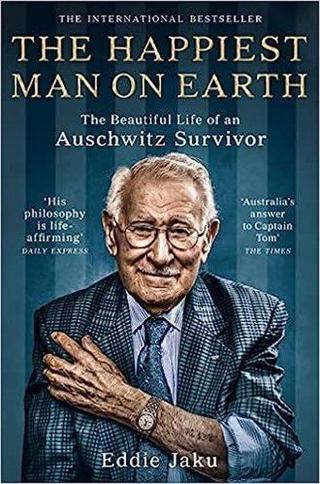 The Happiest Man on Earth : The Beautiful Life of an Auschwitz Survivor - Eddie Jaku - Pan MacMillan