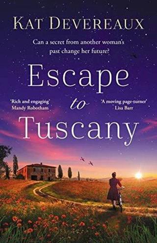 Escape to Tuscany : Absolutely unputdownable WW2 historical fiction for summer 2023! - Kat Devereaux - Head of Zeus