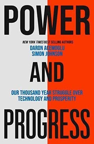 Power and Progress : Our Thousand-Year Struggle Over Technology and Prosperity - Simon Johnson - John Murray