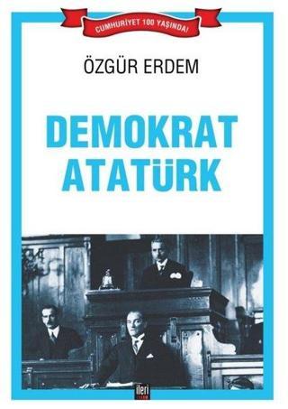 Demokrat Atatürk Özgür Erdem İleri Yayınları