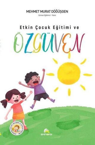 Etkin Çocuk Eğitimi ve Özgüven - Mehmet Murat Döğüşgen - Ekinoks
