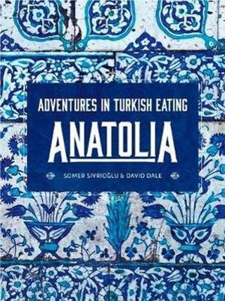 Anatolia: Adventures in Turkish Eating - David Dale - Murdoch Books