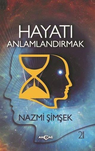Hayatı Anlamlandırmak - Nazmi Şimşek - Akçağ Yayınları