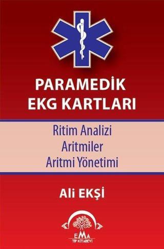 Paramedik EKG Kartları - Ritim Analizi-Aritmiler-Aritmi Yönetimi - Ali Ekşi - Ema Tıp Kitabevi