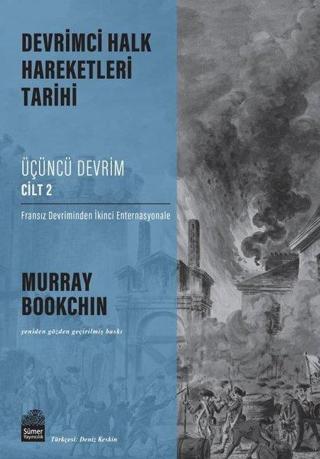 Üçüncü Devrim Cilt 2 - Fransız Devriminden İkinci Enternasyonale - Devrimci Halk Hareketleri Tarihi - Murray Bookchin - Sümer Yayıncılık