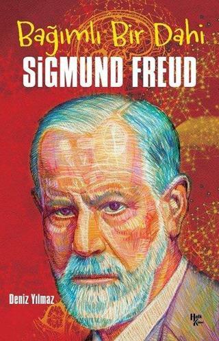 Bağımlı Bir Dahi: Sigmund Freud - Deniz Yılmaz - Halk Kitabevi Yayinevi