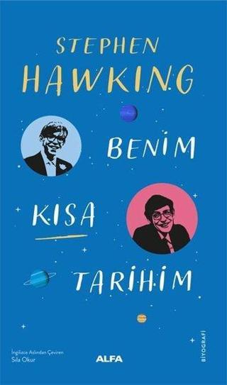 Benim Kısa Tarihim - Stephen Hawking - Alfa Yayıncılık