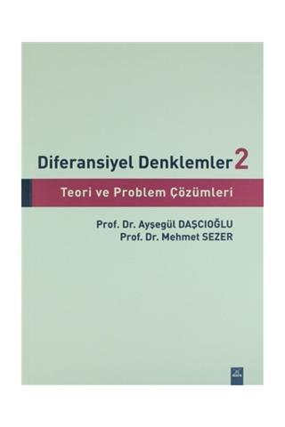 Diferansiyel Denklemler 2 Teori ve Problem Çözümleri  Ayşegül Daşcıoğlu,Mehmet Sezer - Dora Yayıncılık