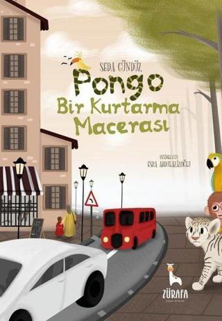 Pongo - Bir Kurtarma Macerası - Seda Gündüz - Zürafa Yayınları