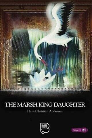 The Marsh King Daughter Level - 3 Andersen H.C H.C Akyüz Yayınları