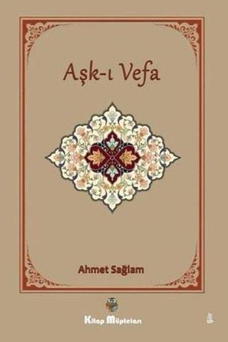 Aşk-ı Vefa - Ahmet Sağlam - Kitap Müptelası Yayınları