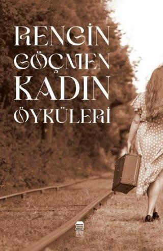 Rengin Göçmen Kadın Öyküleri - Kolektif  - Ceren Kültür Yayınları