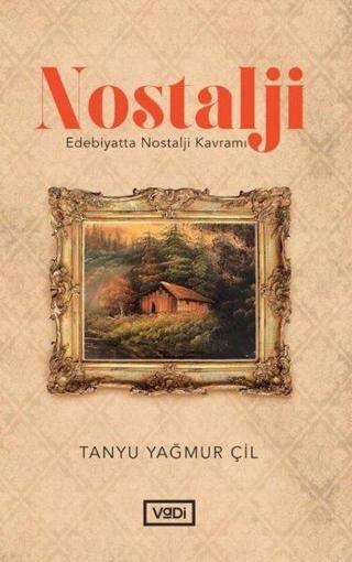 Nostalji - Edebiyatta Nostalji Kavramı - Tanyu Yağmur Çil - Vadi Yayınları
