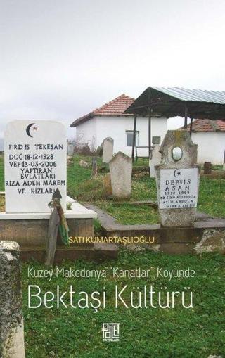Bektaşi Kültürü - Kuzey Makedonya Kanatlar Köyünde - Satı Kumartaşlıoğlu - Palet Yayınları