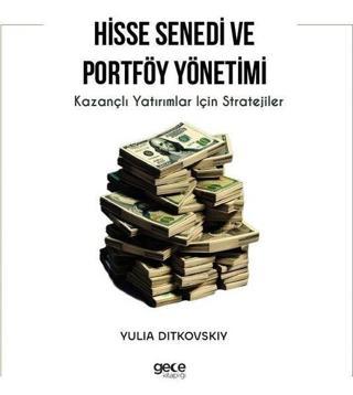 Hisse Senedi ve Portföy Yönetimi - Kazançlı Yatırımlar İçin Stratejiler - Yulia Ditkovskiy - Gece Kitaplığı
