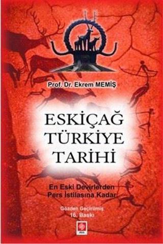 Eskiçağ Türkiye Tarihi - Ekrem Memiş - Ekin Basım Yayın