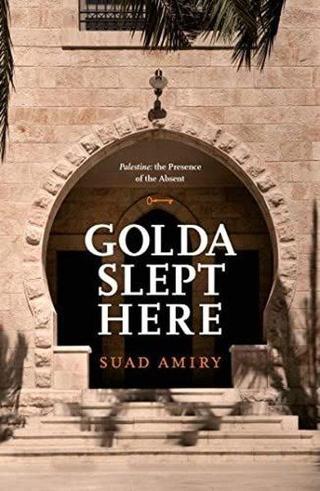 Golda Slept Here - Suad Amiry - Hamad Bin Khalifa University Press