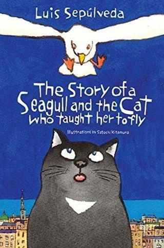 The Story of a Seagull and the Cat Who Taught Her to Fly - Luis Sepulveda - Alma Books