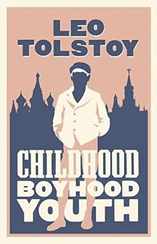 Childhood Boyhood Youth: New Translation : Newly Translated and Annotated - Leo Tolstoy - Alma Books