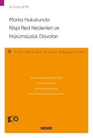 Marka Hukukunda Nispi Red Nedenleri ve Hükümsüzlük Davaları - Fikri Mülkiyet Hukuku Monografileri - Emre Çetin 1. Baskı,