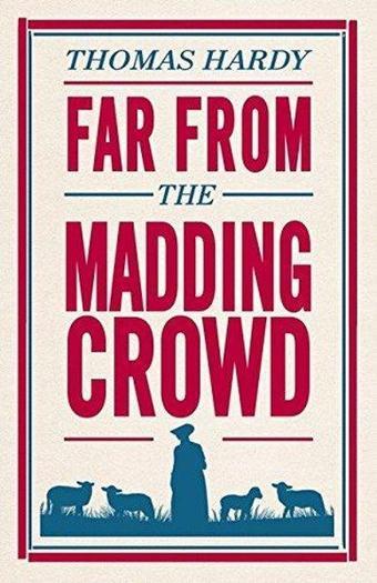 Far From the Madding Crowd : Annotated Edition - Thomas Hardy - Alma Books